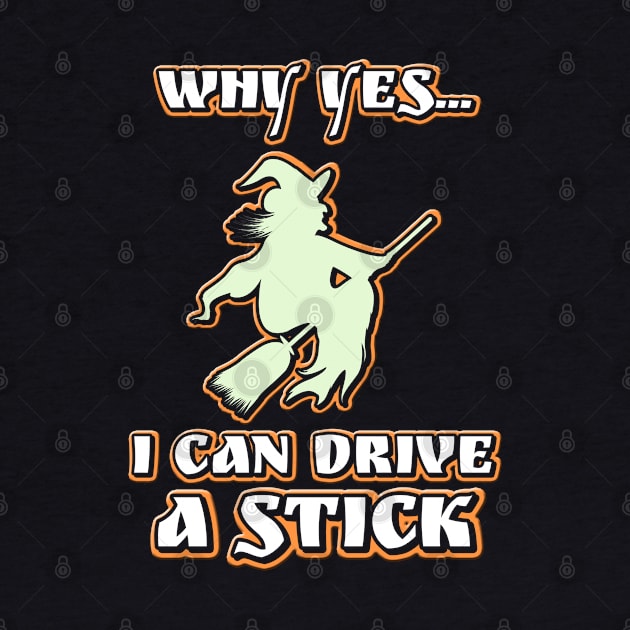 Why Yes, I Can Drive Stick Halloween T-Shirt by NerdShizzle